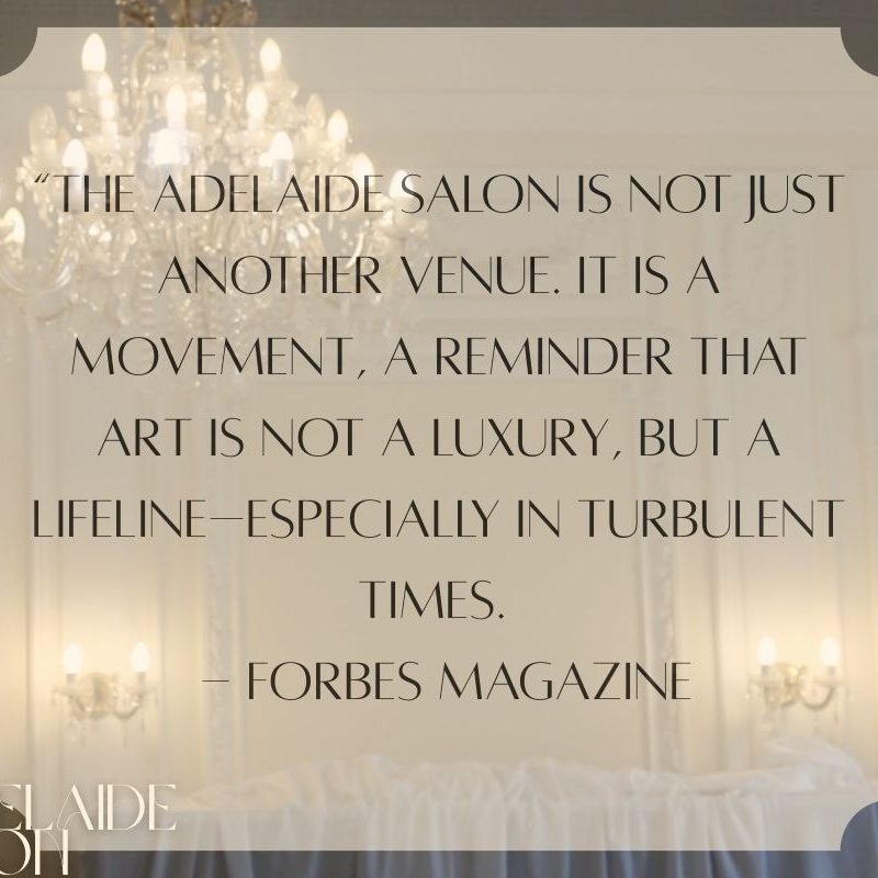  picture of the regency room with decorative chandeliers and text: “The Adelaide Salon is not just another venue. It is a movement, a reminder that art is not a luxury, but a lifeline–especially in turbulent times.   - Forbes Magazine