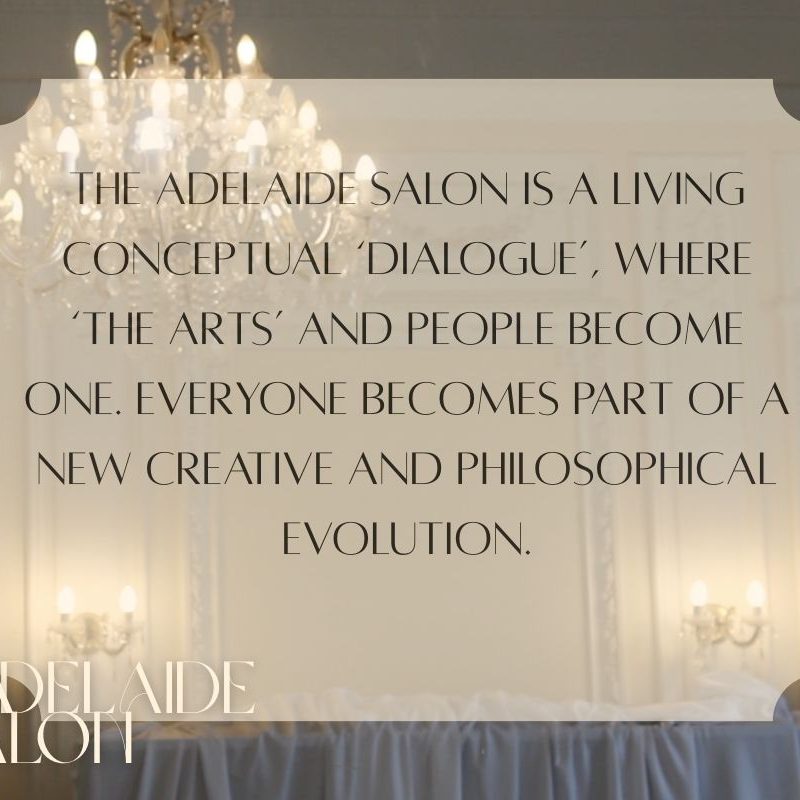 picture of the regency room with decorative chandeliers and text: The Adelaide Salon is a living conceptual ‘dialogue’, where ‘the arts’ and people become one. Everyone becomes part of a new creative and philosophical evolution.